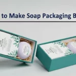 How to Make Soap Packaging Boxes